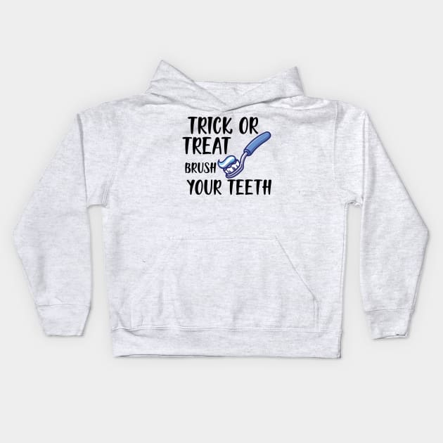 Dental Hygienist - Trick or treat brush your teeth Kids Hoodie by KC Happy Shop